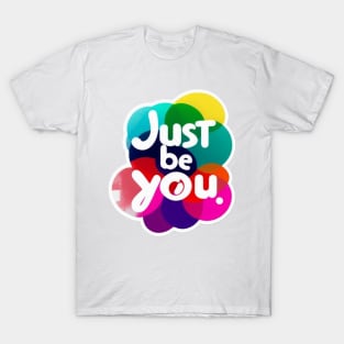 just be you T-Shirt